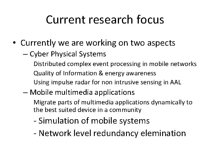 Current research focus • Currently we are working on two aspects – Cyber Physical