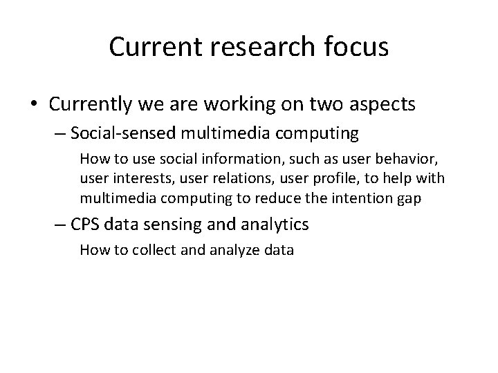 Current research focus • Currently we are working on two aspects – Social-sensed multimedia