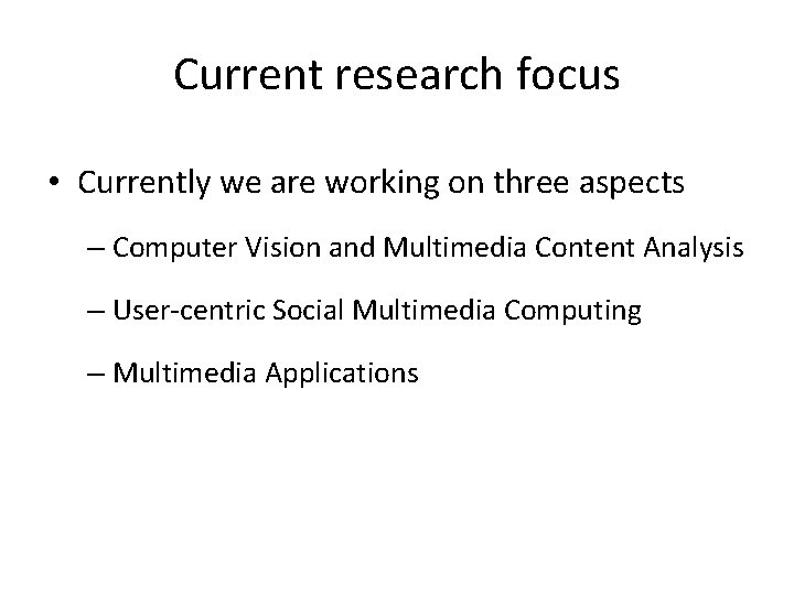 Current research focus • Currently we are working on three aspects – Computer Vision