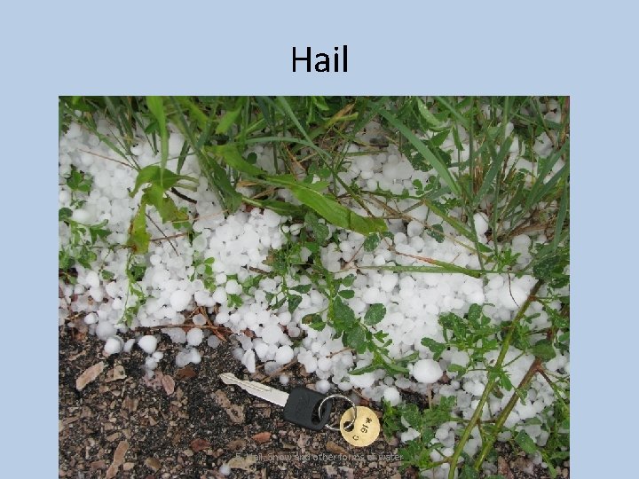 Hail 5. Hail, Snow and other forms of water 