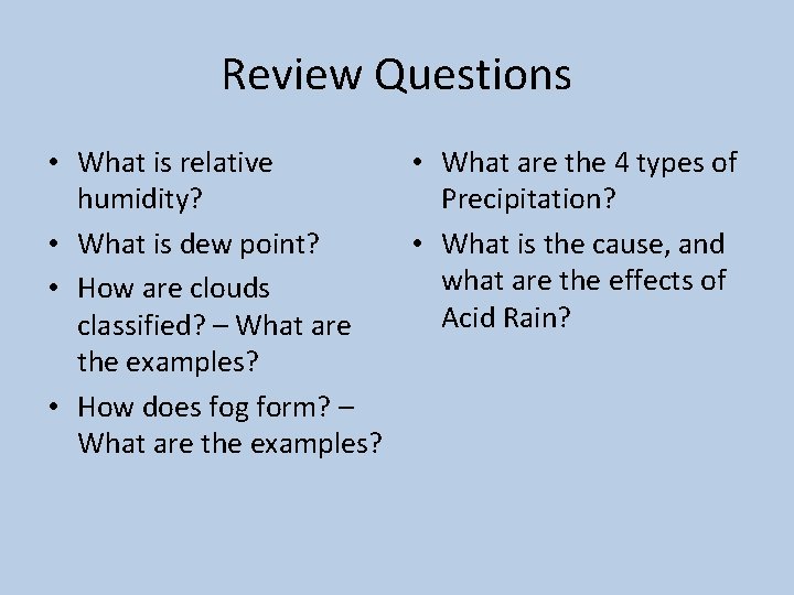 Review Questions • What is relative • What are the 4 types of humidity?