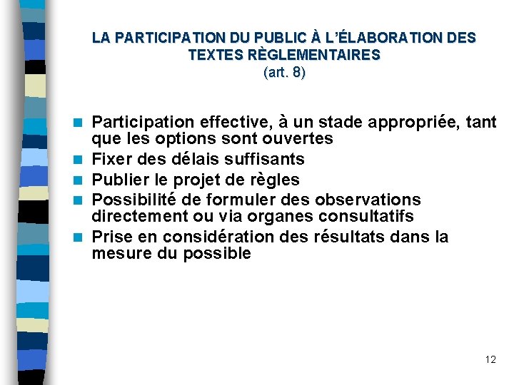 LA PARTICIPATION DU PUBLIC À L’ÉLABORATION DES TEXTES RÈGLEMENTAIRES (art. 8) n n n