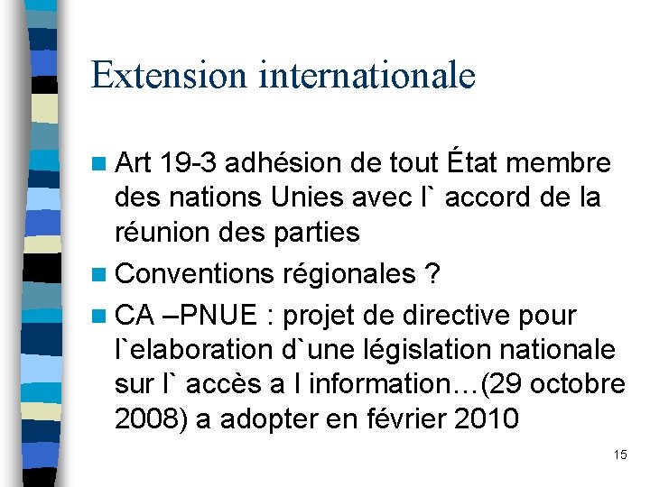 Extension internationale n Art 19 -3 adhésion de tout État membre des nations Unies