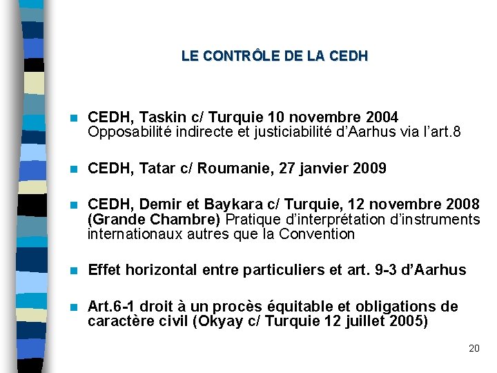 LE CONTRÔLE DE LA CEDH n CEDH, Taskin c/ Turquie 10 novembre 2004 Opposabilité