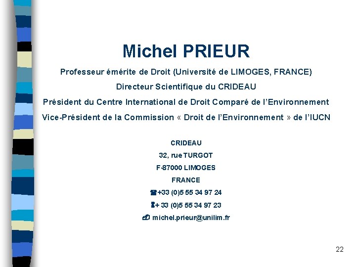 Michel PRIEUR Professeur émérite de Droit (Université de LIMOGES, FRANCE) Directeur Scientifique du CRIDEAU