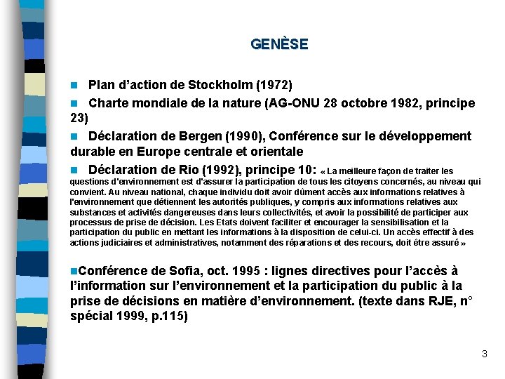 GENÈSE n Plan d’action de Stockholm (1972) n Charte mondiale de la nature (AG-ONU