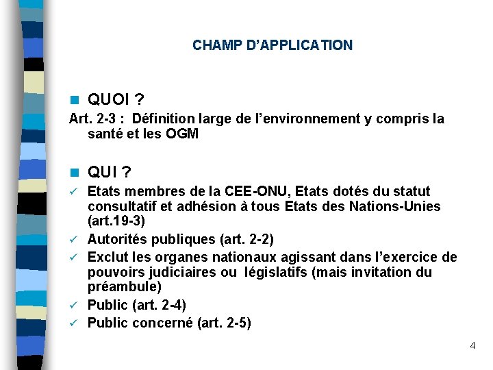 CHAMP D’APPLICATION n QUOI ? Art. 2 -3 : Définition large de l’environnement y