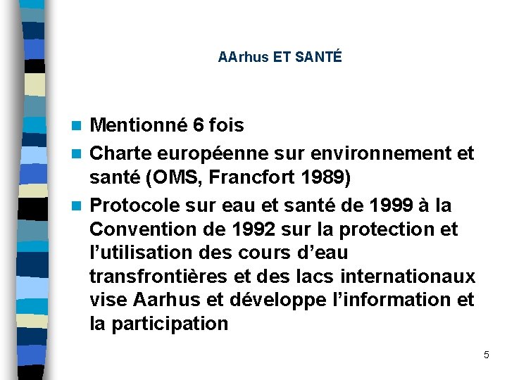 AArhus ET SANTÉ Mentionné 6 fois n Charte européenne sur environnement et santé (OMS,
