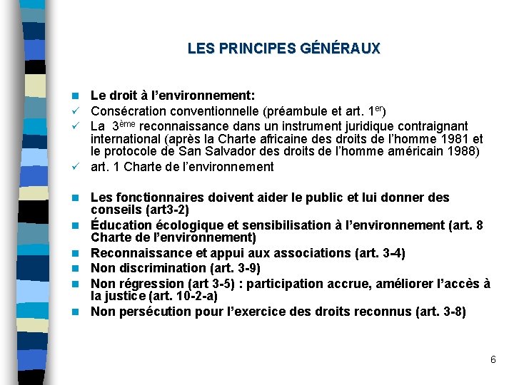 LES PRINCIPES GÉNÉRAUX Le droit à l’environnement: Consécration conventionnelle (préambule et art. 1 er)