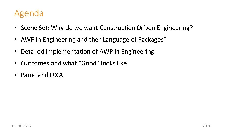 Agenda • Scene Set: Why do we want Construction Driven Engineering? • AWP in