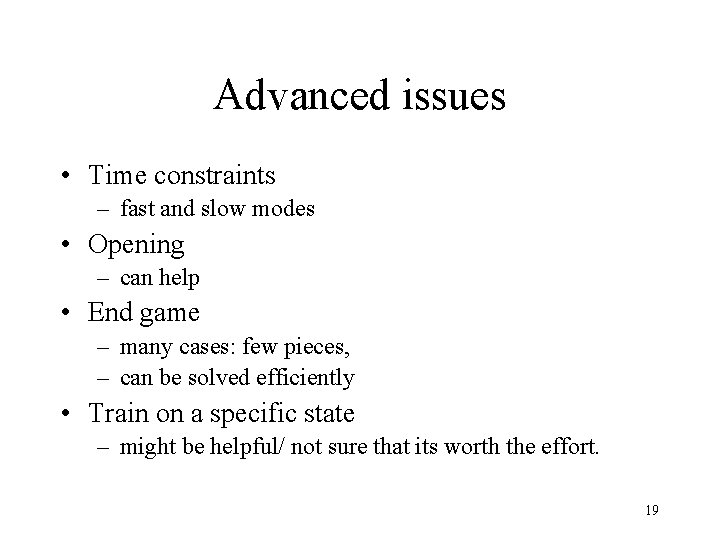 Advanced issues • Time constraints – fast and slow modes • Opening – can