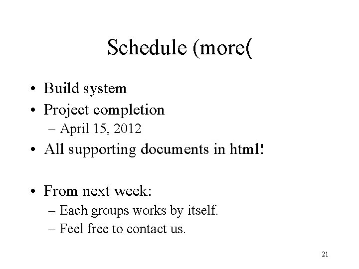 Schedule (more( • Build system • Project completion – April 15, 2012 • All