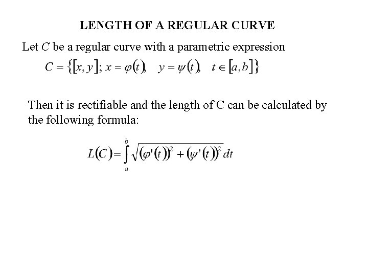 LENGTH OF A REGULAR CURVE Let C be a regular curve with a parametric