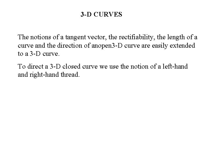 3 -D CURVES The notions of a tangent vector, the rectifiability, the length of