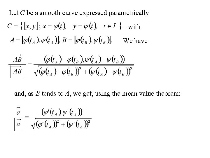 Let C be a smooth curve expressed parametrically with We have and, as B