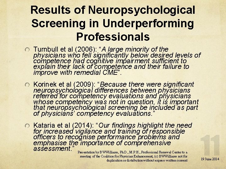 Results of Neuropsychological Screening in Underperforming Professionals Turnbull et al (2006): “A large minority