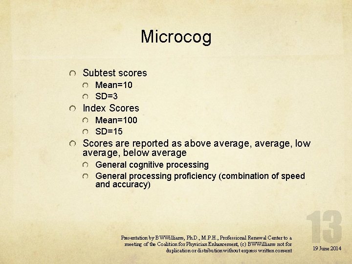 Microcog Subtest scores Mean=10 SD=3 Index Scores Mean=100 SD=15 Scores are reported as above