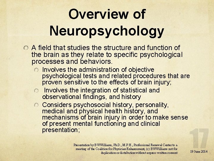 Overview of Neuropsychology A field that studies the structure and function of the brain