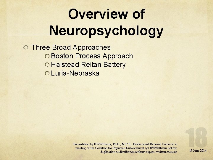 Overview of Neuropsychology Three Broad Approaches Boston Process Approach Halstead Reitan Battery Luria-Nebraska Presentation