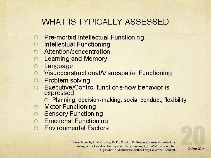 WHAT IS TYPICALLY ASSESSED Pre-morbid Intellectual Functioning Attention/concentration Learning and Memory Language Visuoconstructional/Visuospatial Functioning