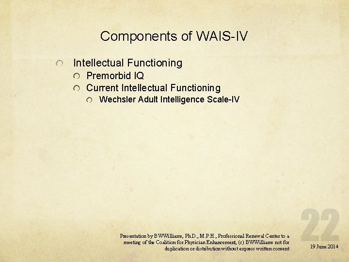 Components of WAIS-IV Intellectual Functioning Premorbid IQ Current Intellectual Functioning Wechsler Adult Intelligence Scale-IV