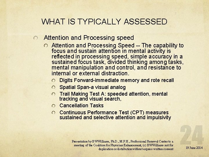 WHAT IS TYPICALLY ASSESSED Attention and Processing speed Attention and Processing Speed -- The