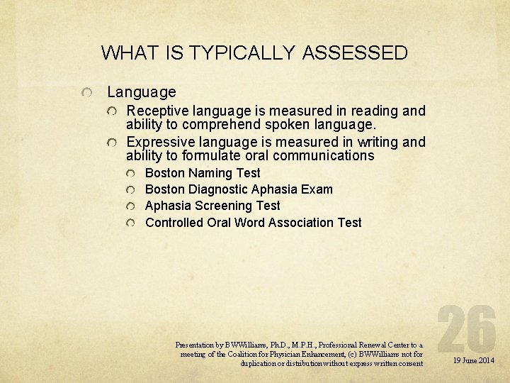 WHAT IS TYPICALLY ASSESSED Language Receptive language is measured in reading and ability to