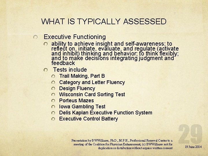 WHAT IS TYPICALLY ASSESSED Executive Functioning ability to achieve insight and self-awareness; to reflect