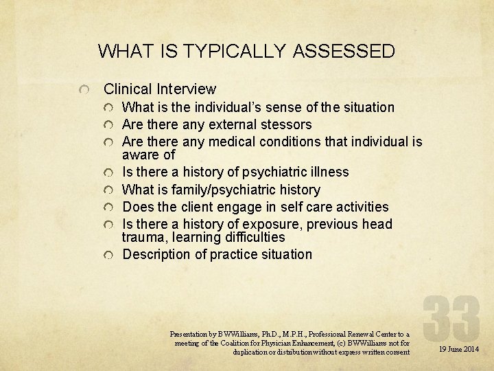 WHAT IS TYPICALLY ASSESSED Clinical Interview What is the individual’s sense of the situation