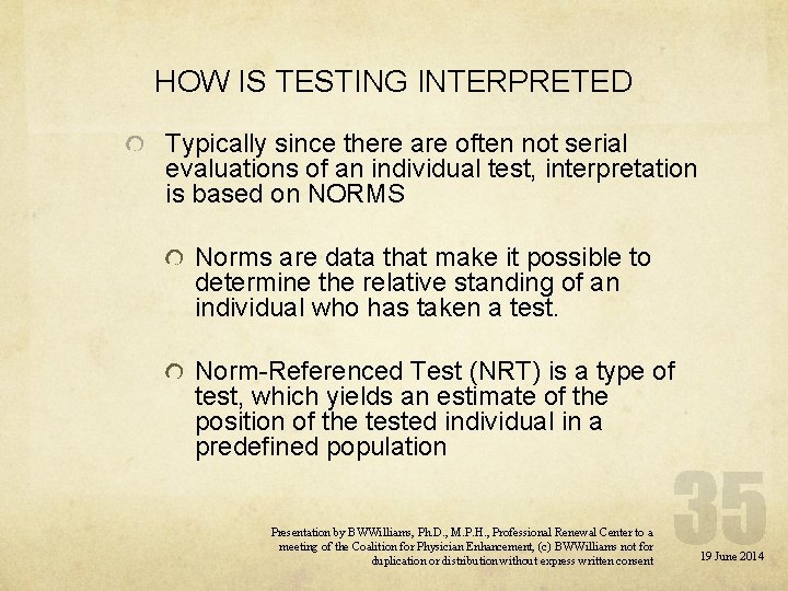 HOW IS TESTING INTERPRETED Typically since there are often not serial evaluations of an