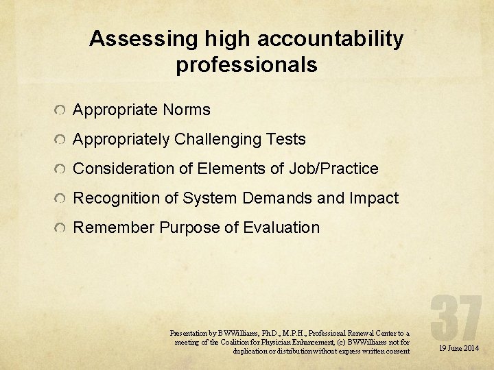 Assessing high accountability professionals Appropriate Norms Appropriately Challenging Tests Consideration of Elements of Job/Practice