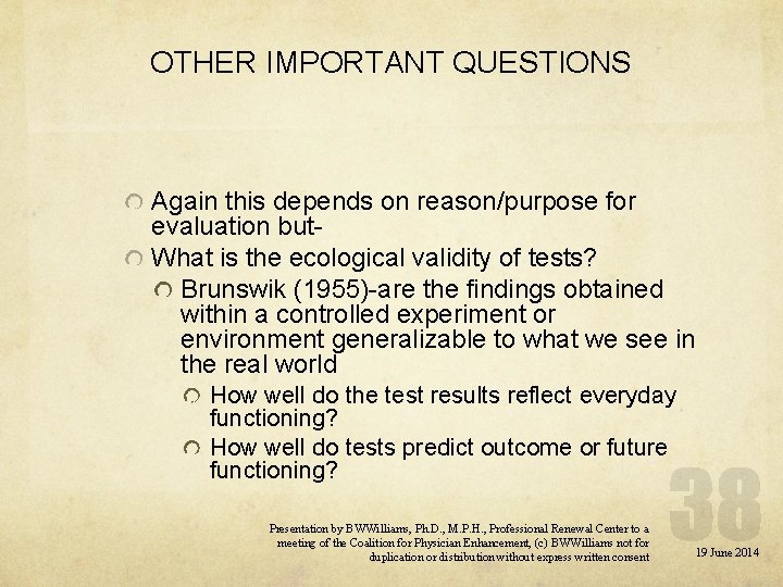 OTHER IMPORTANT QUESTIONS Again this depends on reason/purpose for evaluation but. What is the