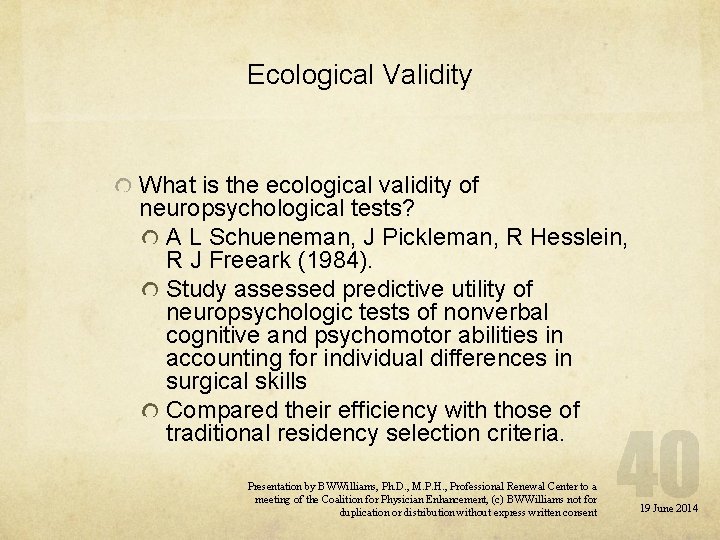 Ecological Validity What is the ecological validity of neuropsychological tests? A L Schueneman, J