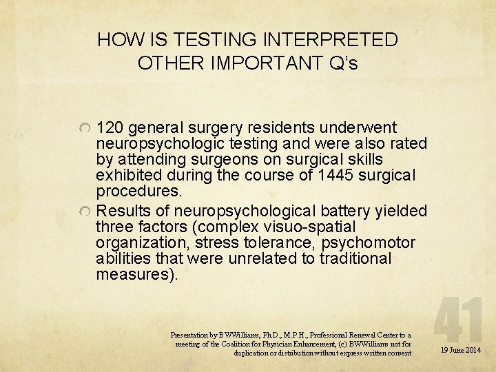 HOW IS TESTING INTERPRETED OTHER IMPORTANT Q’s 120 general surgery residents underwent neuropsychologic testing