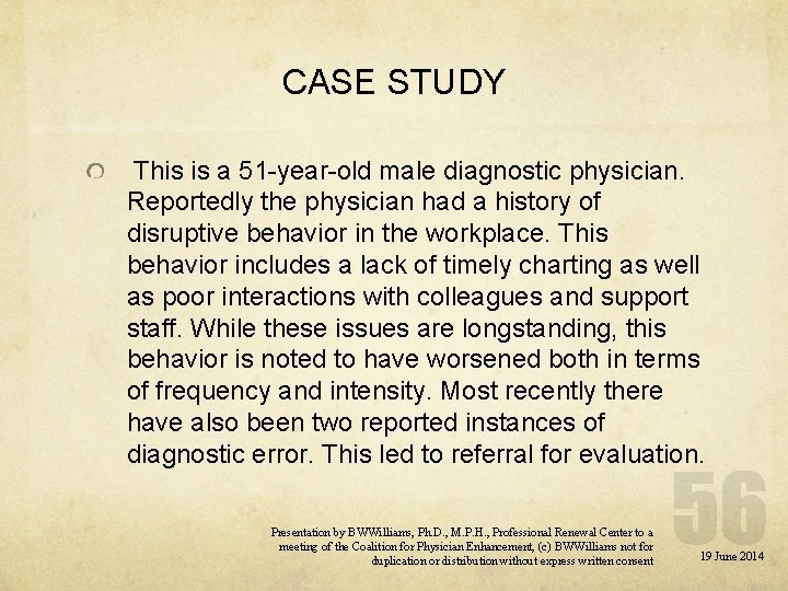 CASE STUDY This is a 51 -year-old male diagnostic physician. Reportedly the physician had