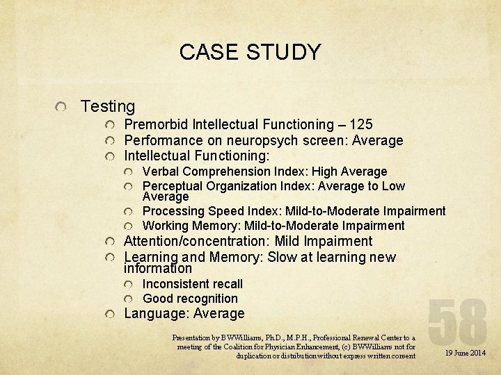 CASE STUDY Testing Premorbid Intellectual Functioning – 125 Performance on neuropsych screen: Average Intellectual