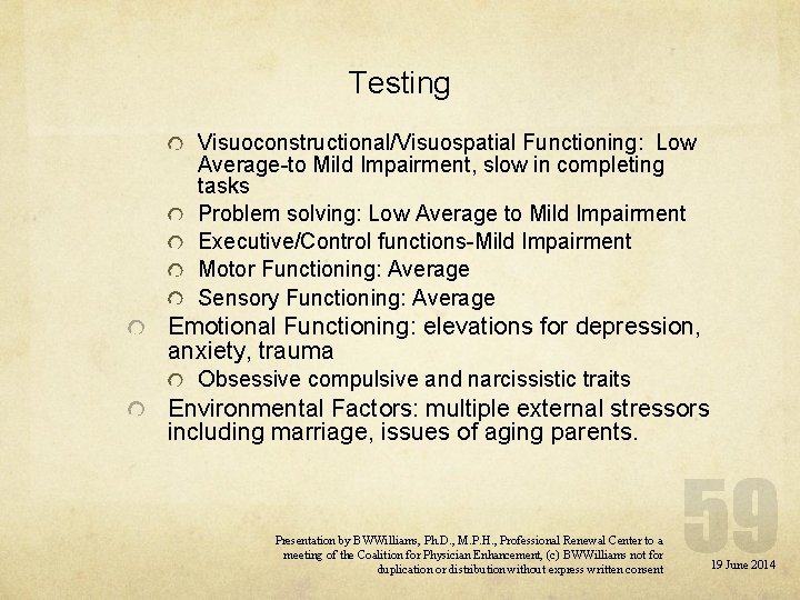 Testing Visuoconstructional/Visuospatial Functioning: Low Average-to Mild Impairment, slow in completing tasks Problem solving: Low