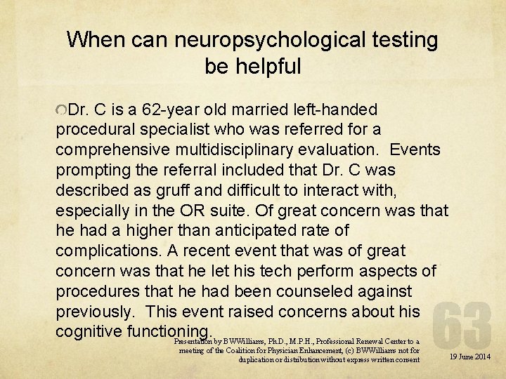 When can neuropsychological testing be helpful Dr. C is a 62 -year old married