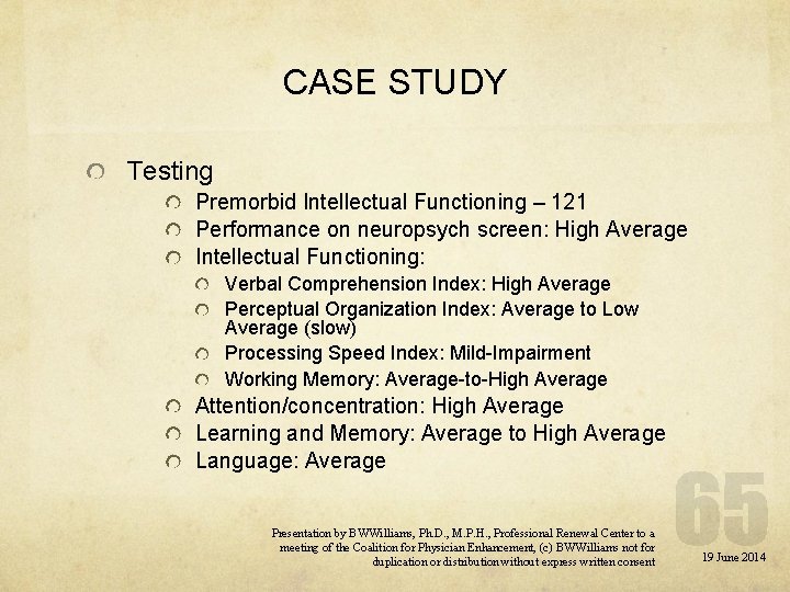 CASE STUDY Testing Premorbid Intellectual Functioning – 121 Performance on neuropsych screen: High Average