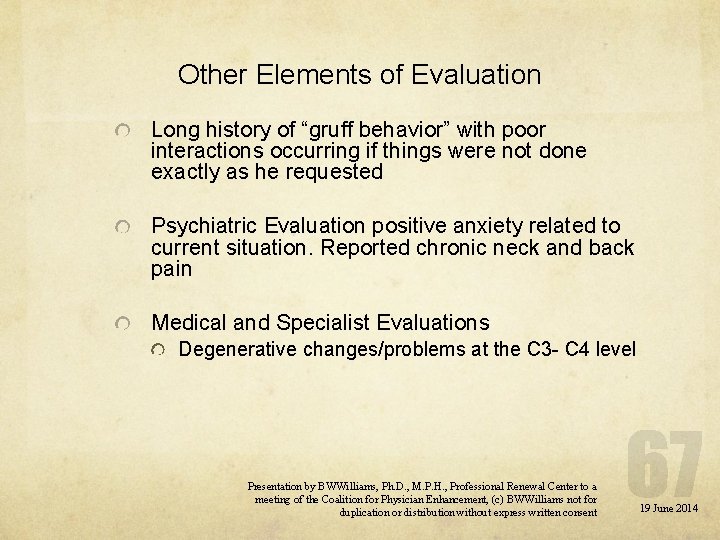 Other Elements of Evaluation Long history of “gruff behavior” with poor interactions occurring if