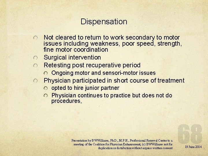 Dispensation Not cleared to return to work secondary to motor issues including weakness, poor