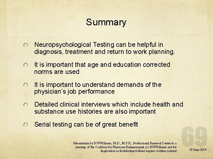 Summary Neuropsychological Testing can be helpful in diagnosis, treatment and return to work planning.