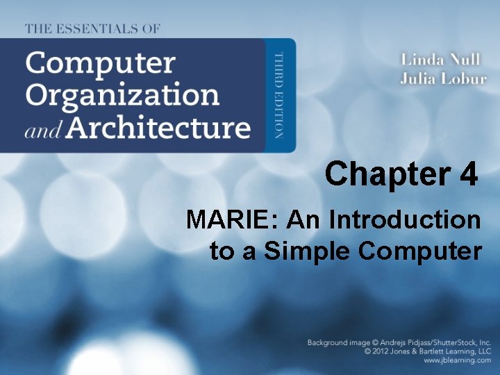 Chapter 4 MARIE: An Introduction to a Simple Computer 