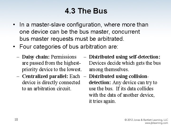 4. 3 The Bus • In a master-slave configuration, where more than one device