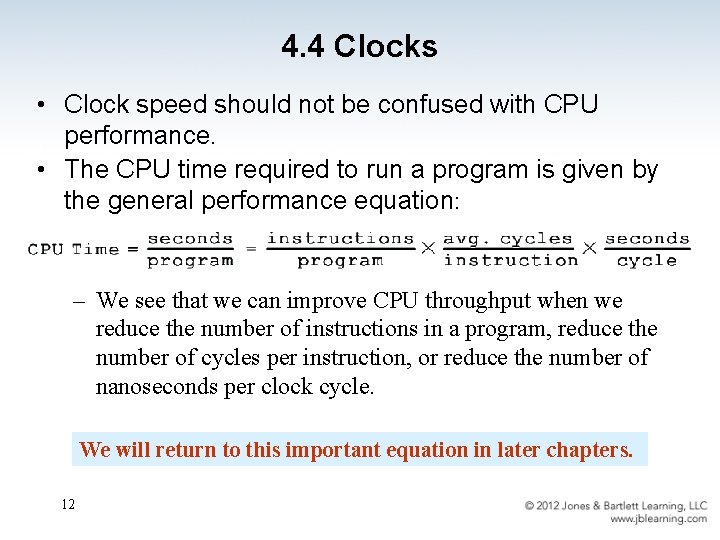4. 4 Clocks • Clock speed should not be confused with CPU performance. •