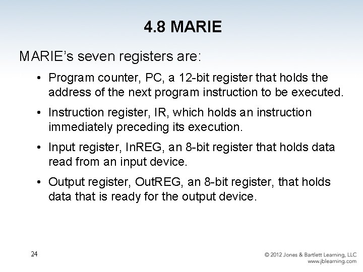 4. 8 MARIE’s seven registers are: • Program counter, PC, a 12 -bit register