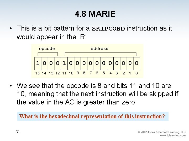 4. 8 MARIE • This is a bit pattern for a SKIPCOND instruction as