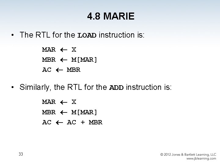 4. 8 MARIE • The RTL for the LOAD instruction is: MAR X MBR