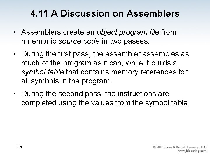 4. 11 A Discussion on Assemblers • Assemblers create an object program file from