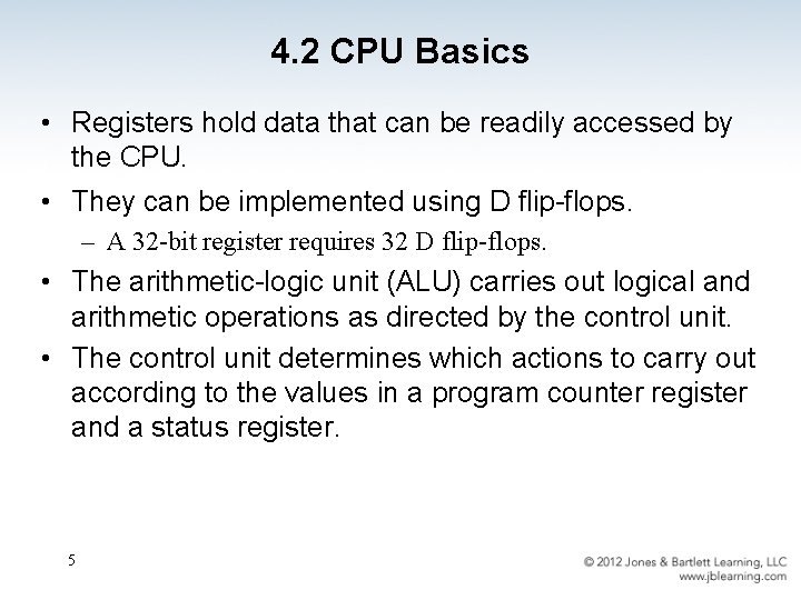 4. 2 CPU Basics • Registers hold data that can be readily accessed by
